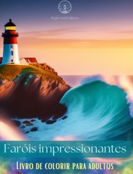 Title: Farï¿½is impressionantes Livro de colorir para adultos Desenhos criativos de farï¿½is para aliviar o estresse e relaxar: Desfrute de uma experiï¿½ncia agradï¿½vel com essa incrï¿½vel coleï¿½ï¿½o de farï¿½is, Author: Bright Soul Editions