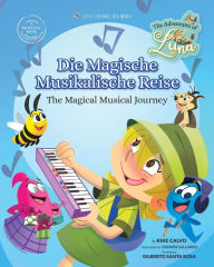 Title: Die Magische Musikalische Reise - The Magical Musical Journey (Bilingual Book English - German): The Adventures of Luna, Author: Kike Calvo