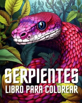 Libro para Colorear de Serpientes: Dibujos para Colorear de Serpientes para Niï¿½os Pequeï¿½os