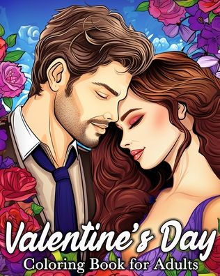 Valentines Day Coloring Book for Adults: 50 Romantic Images for Stress Relief and Relaxation