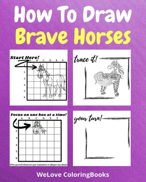 How To Draw Brave Horses: A Step by Step Drawing and Activity Book for Kids to Learn to Draw Brave Horses