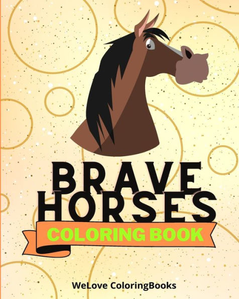 Brave Horses Coloring Book: Coloring Pages For Kids 1-3 years