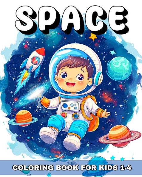 Space Coloring book for Kids Ages 1-4: Space Coloring Pages for Toddlers with Planets, Astronauts, Rockets and More