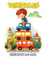 Vï¿½hicules Livre de Coloriage pour les Enfants de 1 ï¿½ 4 Ans: Dessins ï¿½ Colorier de Avions, Camions, Voitures et Plus Encore