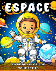 Title: Livre de Coloriage Espace pour les Tout-Petits: Cahier de Coloriage Espace avec Astronautes, Fusï¿½es, Planï¿½tes & Plus Encore, Author: Lucy Riley