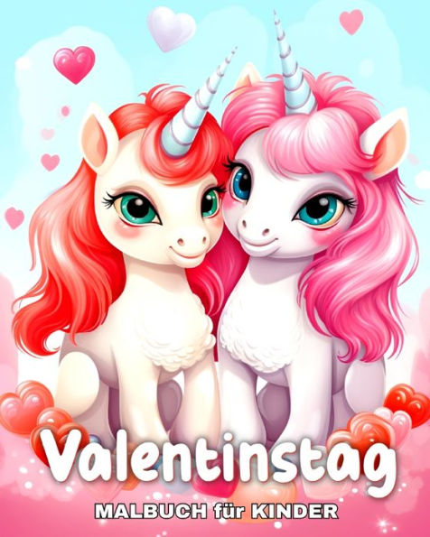 Valentinstag Malbuch fÃ¯Â¿Â½r Kinder: Niedliche Designs mit EinhÃ¯Â¿Â½rnern, Herzen, bezaubernden Tieren und mehr