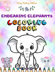 Title: Endearing Elephants Coloring Book for Kids Cute Scenes of Adorable Elephants and Friends Perfect Gift for Children: Unique Images of Joyful Elephants for Children's Relaxation, Creativity and Fun, Author: Funny Fantasy Editions