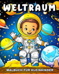 Title: Weltraum Malbuch fï¿½r Kleinkinder: Malvorlagen Weltall fï¿½r Kinder mit Astronauten, Planeten, Raketen und Mehr, Author: Lucy Riley