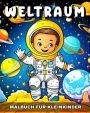 Weltraum Malbuch fï¿½r Kleinkinder: Malvorlagen Weltall fï¿½r Kinder mit Astronauten, Planeten, Raketen und Mehr