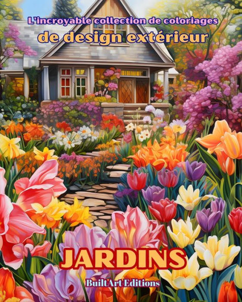 L'incroyable collection de coloriages design extÃ¯Â¿Â½rieur: Jardins: Livre coloriage pour les amateurs d'architecture et extÃ¯Â¿Â½rieur