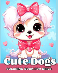 Title: Cute Dogs Coloring Book for Girls: Adorable Dogs & Puppies to Color for Kids Ages 4-8, Author: Camelia Camy