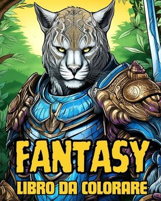 Libro da Colorare Fantasy vol.2: I piï¿½ Feroci Predatori in Armatura da Battaglia, Libro da Colorare per Adulti