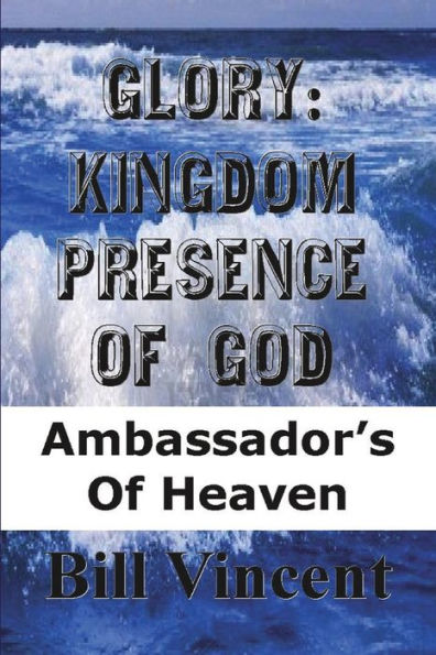 Glory Kingdom Presence of God