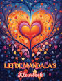 Liefde Mandala's Kleurboek Bron van oneindige creativiteit Ideaal cadeau voor Valentijnsdag: Natuur, fantasie, liefde en harten verstrengeld in prachtige mandala's