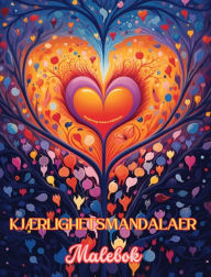 Title: Kjï¿½rlighetsmandalaer Malebok Kilde til uendelig kreativitet, kjï¿½rlighet og fred Ideell gave til valentinsdagen: Natur, fantasi, kjï¿½rlighet og hjerter flettet sammen i vakre mandalaer, Author: Inspiring Colors Editions