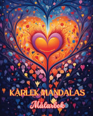 Title: Kï¿½rlek Mandalas Mï¿½larbok Kï¿½llan till oï¿½ndlig kreativitet Idealisk present till Alla hjï¿½rtans dag: Natur, fantasi, kï¿½rlek och hjï¿½rtan sammanflï¿½tade i vackra mandalas, Author: Inspiring Colors Editions