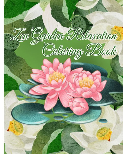 Zen Garden Relaxation Coloring Book: Peaceful Zen Garden, Zen Garden Meditation Coloring Books For Adults Relaxation