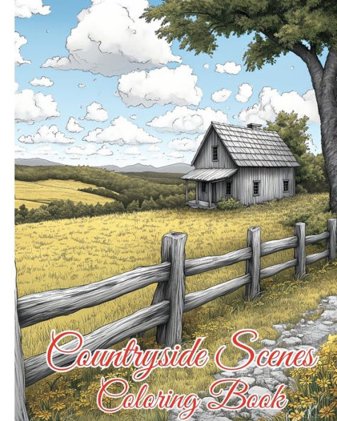 Countryside Scenes Coloring Book: Discover the Serenity of Mountains, Perfect for Hikers and Nature Enthusiasts