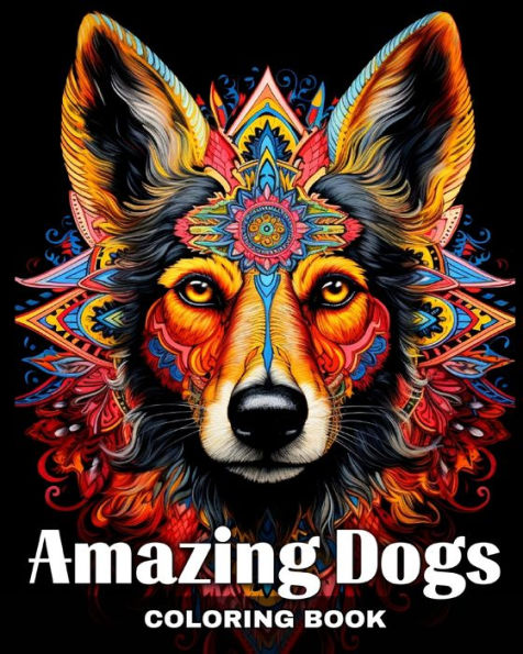 Amazing Dogs Coloring Book: Coloring Pages for Adults with Dog ...