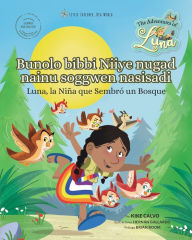 Title: Bunolo bibbi Niiye nugad nainu soggwen nasisadi - La Niï¿½a que Sembrï¿½ un Bosque: The Adventures of Luna (Ediciï¿½n Bilingue en Lengua Dulegaya), Author: Kike Calvo