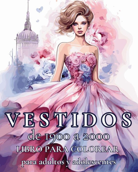 Vestidos de 1900 a 2000 - Libro para colorear para adultos y adolescentes: 50+ hermosos dibujos de moda para colorear