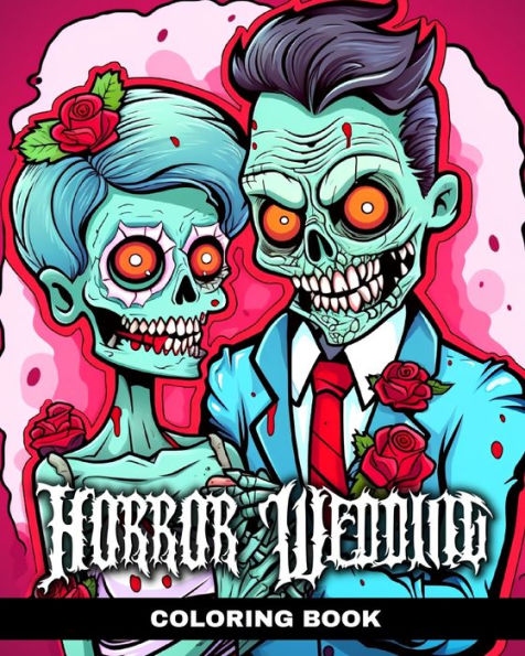 Horror Wedding Coloring Book: Funny Coloring Pages for Adults with Corpse Brides and Zombie Couples