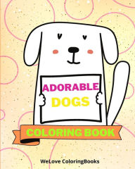 Title: Adorable Dogs Coloring Book: 25 Incredibly Cute and Lovable Dogs, Author: Sancha Sauseda