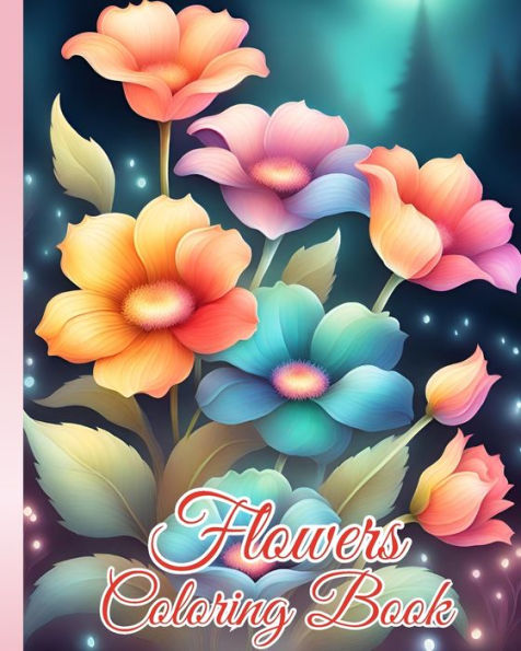 Flowers Coloring Book: An Awesome Mindfulness Anxiety Relief and Relaxation Flower Coloring Pages