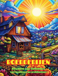 Title: Boerderijen Kleurboek voor liefhebbers van landleven en architectuur Geweldige ontwerpen voor totale ontspanning: Unieke boerderijen in prachtige landschappen om de creativiteit te stimuleren, Author: Harmony Art