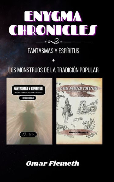 Enygma Chronicles: Fantasmas y espï¿½ritus + los monstruos de la tradicion popular: 2 libros en 1