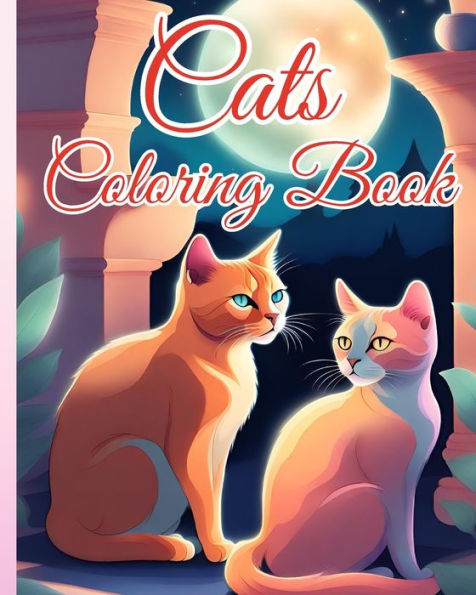 Cats Coloring Book: Fun And Easy Coloring Pages, Cute Kawaii Cat Coloring Book For Kids And Adults