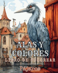 Title: Alas y colores - Libro de colorear - Pï¿½jaros: Dibujos Grandes y Fï¿½ciles Para Colorear Para Adultos O Principiantes, Author: Rhea Annable