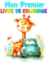 Title: Mon Premier Livre de Coloriage: Dessins ï¿½ Colorier pour Tout Petits avec des Vï¿½hicules, d'Animaux, des Fleurs, Author: Lucy Riley