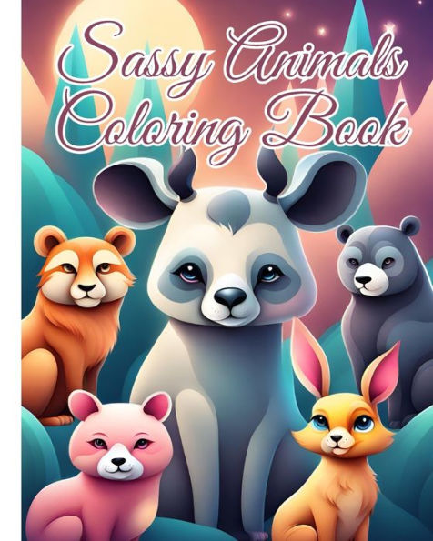 Sassy Animals Coloring Book: Hilarious Designs for Relaxation, Sassy Gift for Adults, Women, Coworkers