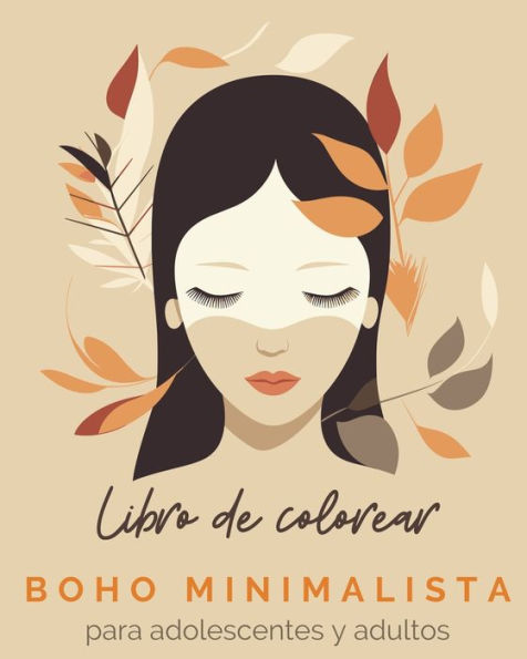 Boho Minimalista - Libro de colorear para adolescentes y adultos: Dibujos ï¿½nicos en estilo boho minimalista. Colora y Relï¿½jate.