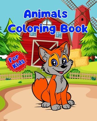 Animals Coloring Book For Kids: Simple Pages Kids Ages 1-3