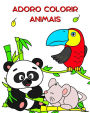 Adoro Colorir Animais: Lindos animais para colorir para crianï¿½as a partir de 2 anos