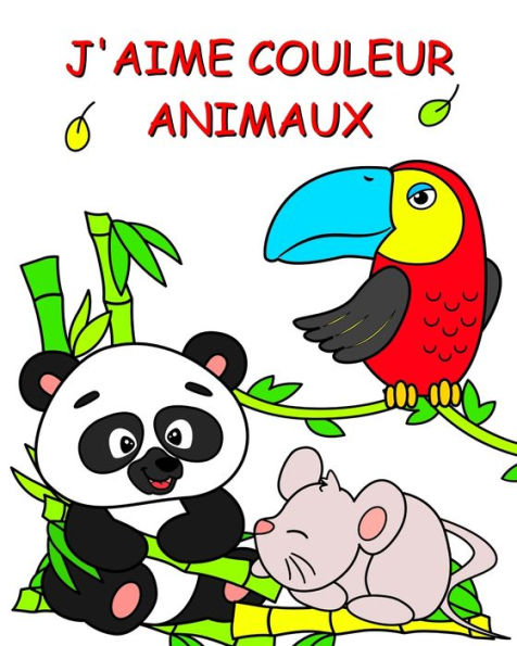 J'aime Couleur - Animaux: De magnifiques animaux ï¿½ colorier pour les enfants ï¿½ partir de 2 ans