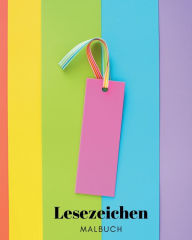 Title: Lesezeichen: Malbuch fï¿½r Kinder, Jugendliche und Erwachsene: 30 Originaldesigns zur Personalisierung deiner Leseerfahrung, Author: Adda Montanari