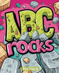 Title: ABC rocks - Malbuch: Ein Malabenteuer durch das Alphabet: Entdecken, Ausmalen, Lernen!, Author: Polly Wath