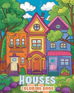 Houses: Coloring Book for Kids and Seniors: Rediscover the Joy of Home with Houses to Color