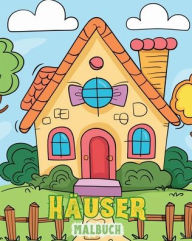 Title: Hï¿½user: Malbuch fï¿½r Kinder und Senioren: Entdecke die Freude am Zuhause mit Hï¿½usern zum Ausmalen, Author: Adda Montanari