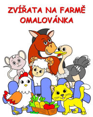 Title: Zvï¿½řata na Farmě Omalovï¿½nka: Velkï¿½ ilustrace, vtipnï¿½ zvï¿½řï¿½tka k vybarvenï¿½ pro děti od 2 let, Author: Maryan Ben Kim