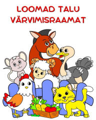 Title: Loomad Talu Vï¿½rvimisraamat: Suured illustratsioonid, naljakad vï¿½rvitavad loomad lastele vanuses 2+, Author: Maryan Ben Kim