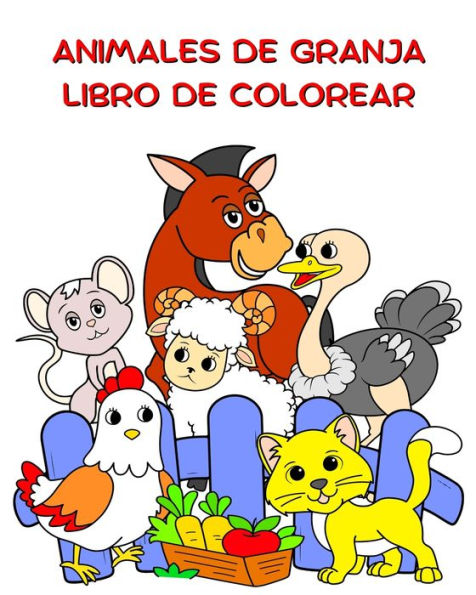 Animales de Granja Libro de Colorear: Divertidos animales para colorear para niï¿½os a partir de 2 aï¿½os