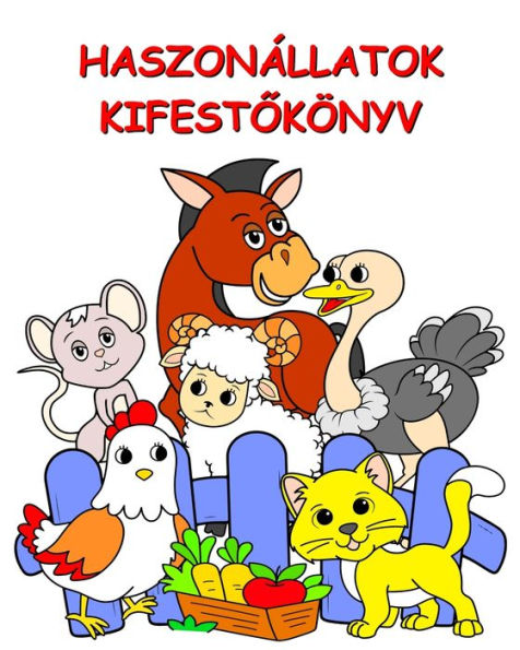 Haszonï¿½llatok Kifestőkï¿½nyv: Illusztrï¿½ciï¿½k vicces ï¿½llatokkal, szï¿½nező gyerekeknek 2 ï¿½v felett