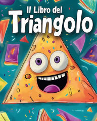 Title: Il libro del triangolo: Libro da colorare educativo con triangoli per l'apprendimento prescolare, Author: Adda Montanari