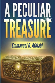 Title: A Peculiar Treasure, Author: Emmanuel O Afolabi