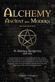 Title: Alchemy Ancient and Modern, Author: H Stanley Redgrove
