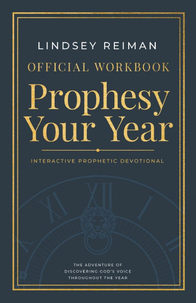 The Official Workbook for Prophesy Your Year: The Adventure of Discovering God's Voice Throughout the Year
